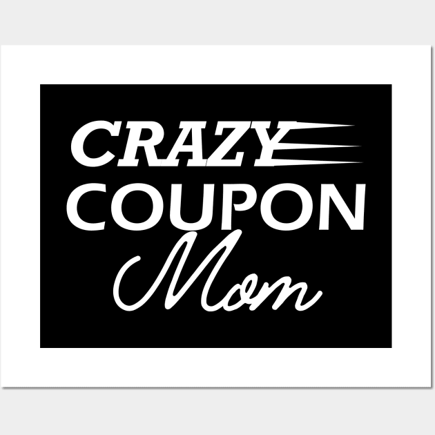 Crazy coupon mom Wall Art by KC Happy Shop